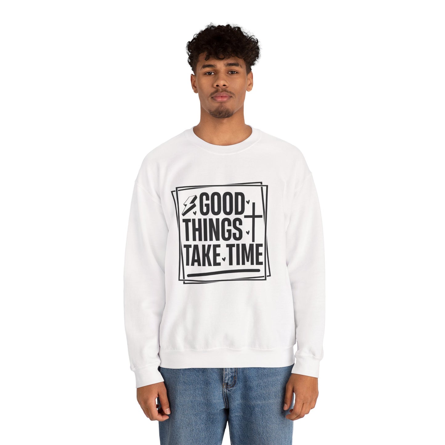 Crewneck Sweatshirt — “Good Things Take Time” Inspirational Graphic Pullover
