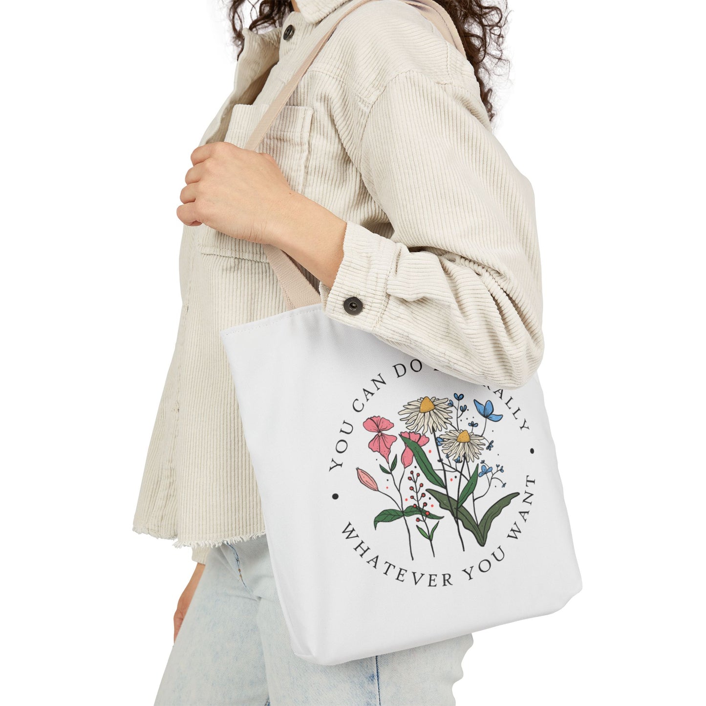 Floral 'You Can Do Literally Whatever You Want' Canvas Tote