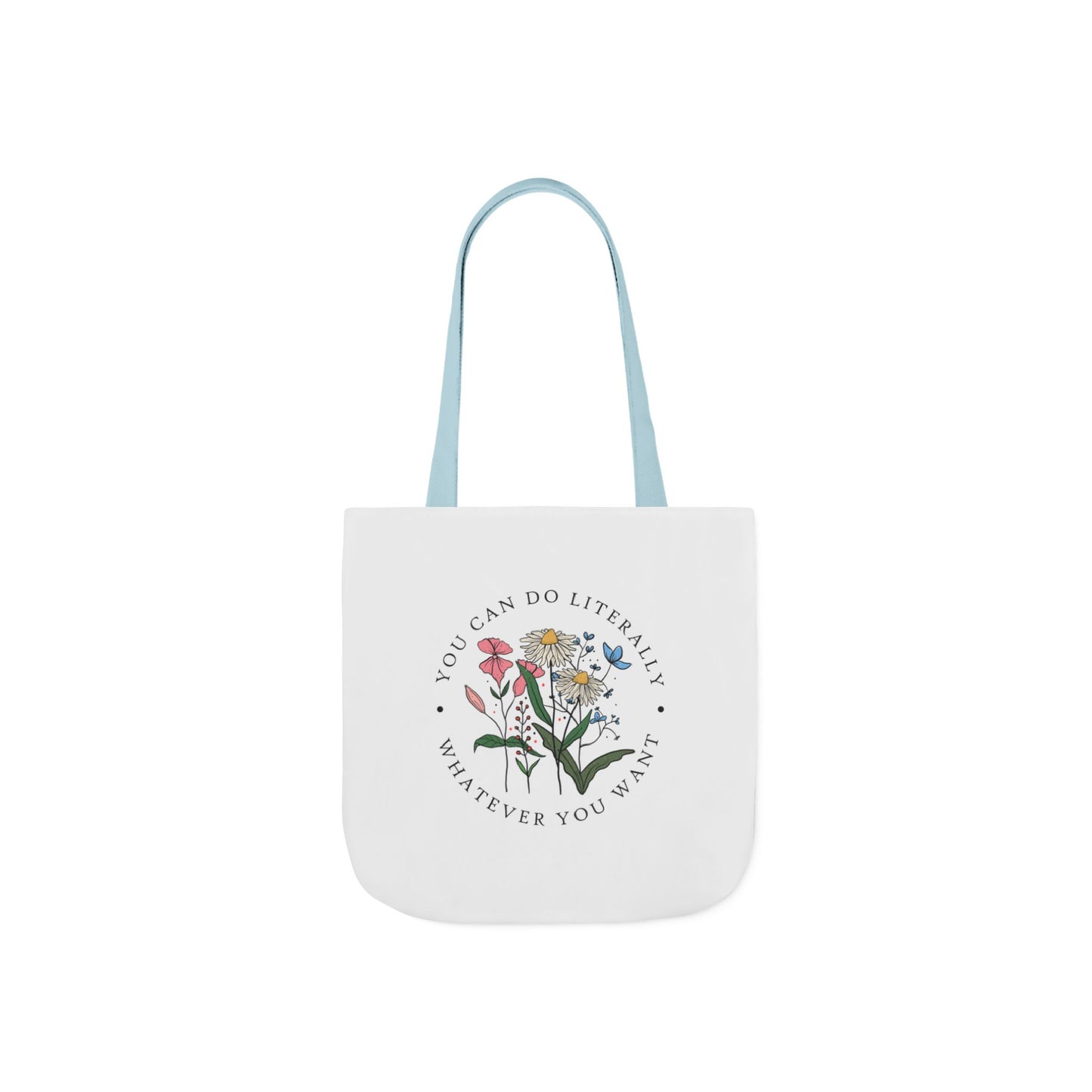 Floral 'You Can Do Literally Whatever You Want' Canvas Tote