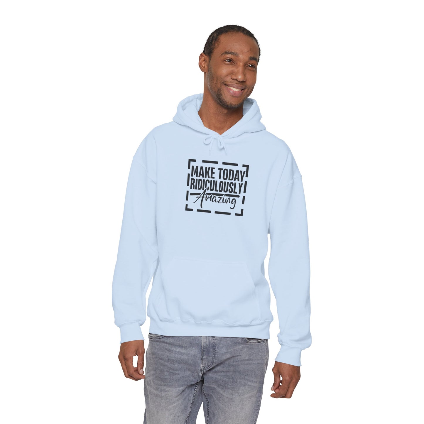 Hoodie — "Make Today Ridiculously Amazing" Motivational Pullover