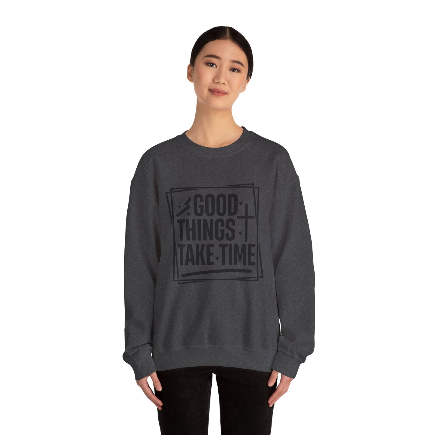Crewneck Sweatshirt — “Good Things Take Time” Inspirational Graphic Pullover