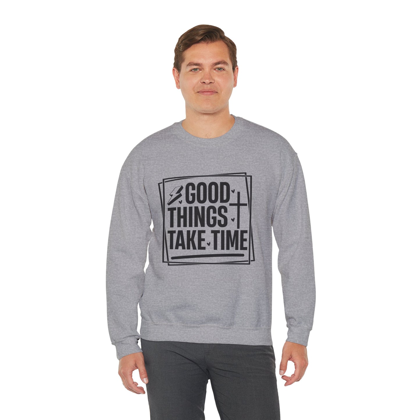 Crewneck Sweatshirt — “Good Things Take Time” Inspirational Graphic Pullover