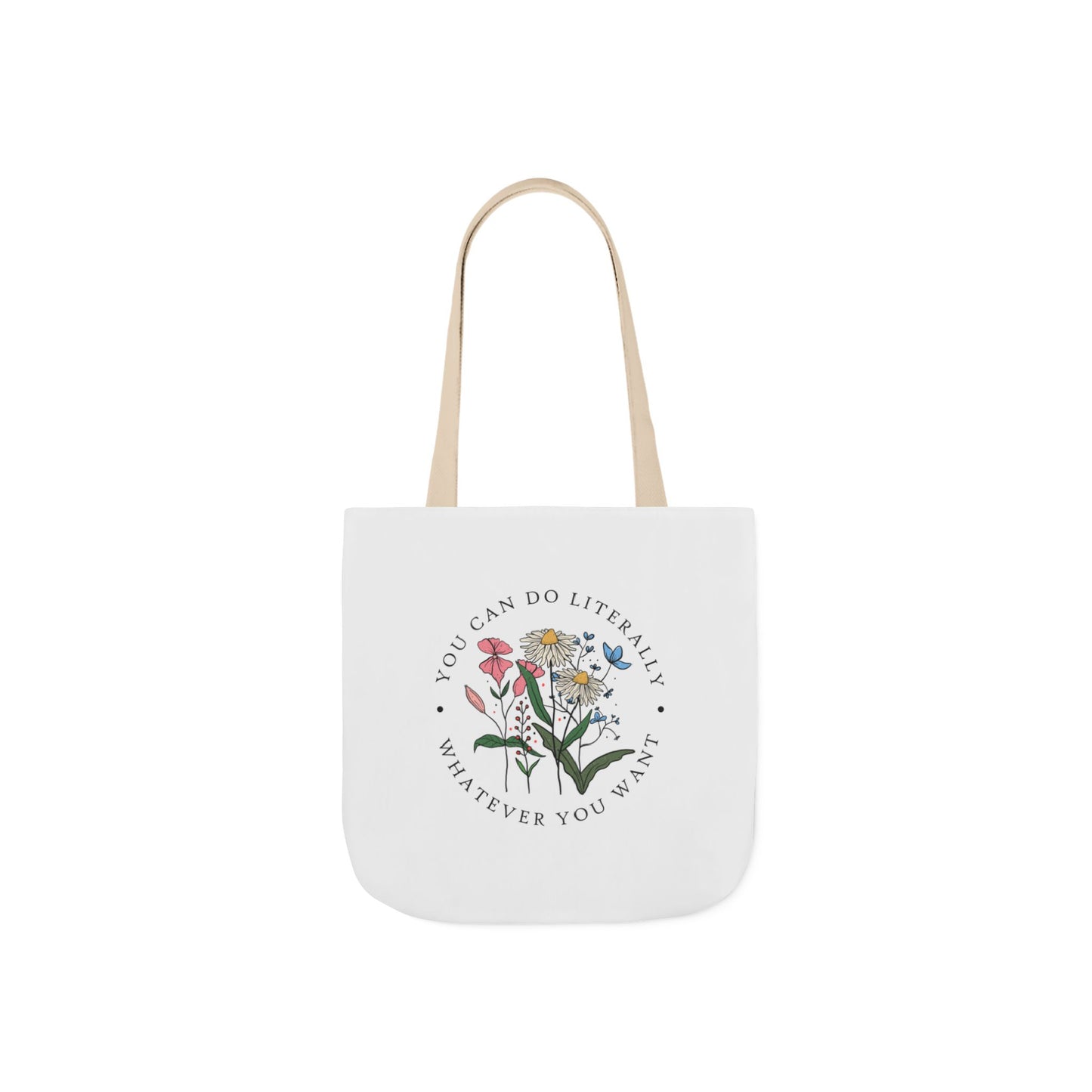 Floral 'You Can Do Literally Whatever You Want' Canvas Tote