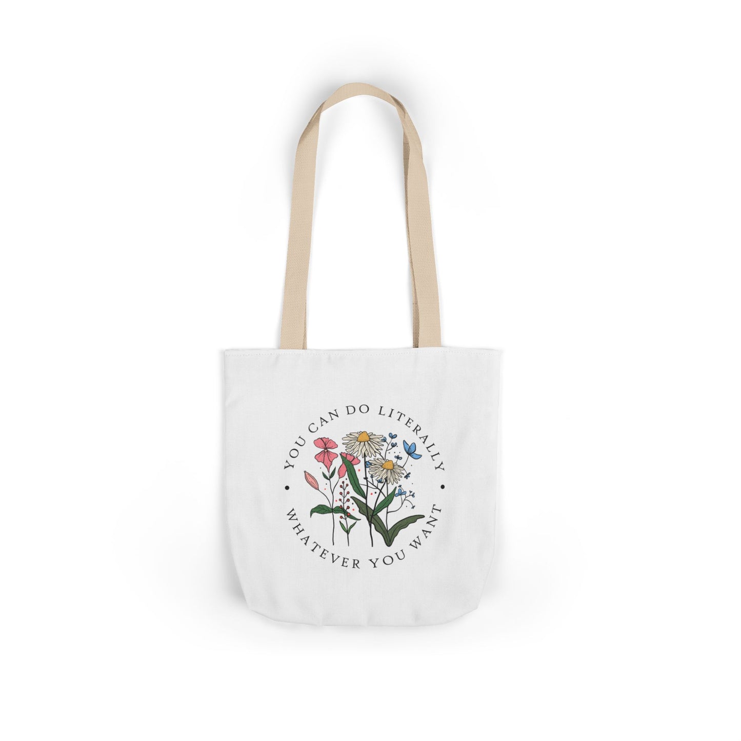 Floral 'You Can Do Literally Whatever You Want' Canvas Tote
