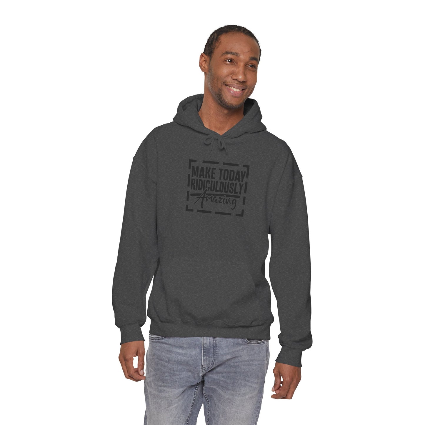Hoodie — "Make Today Ridiculously Amazing" Motivational Pullover