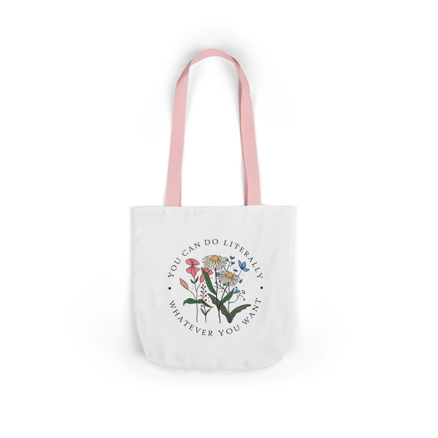 Floral 'You Can Do Literally Whatever You Want' Canvas Tote