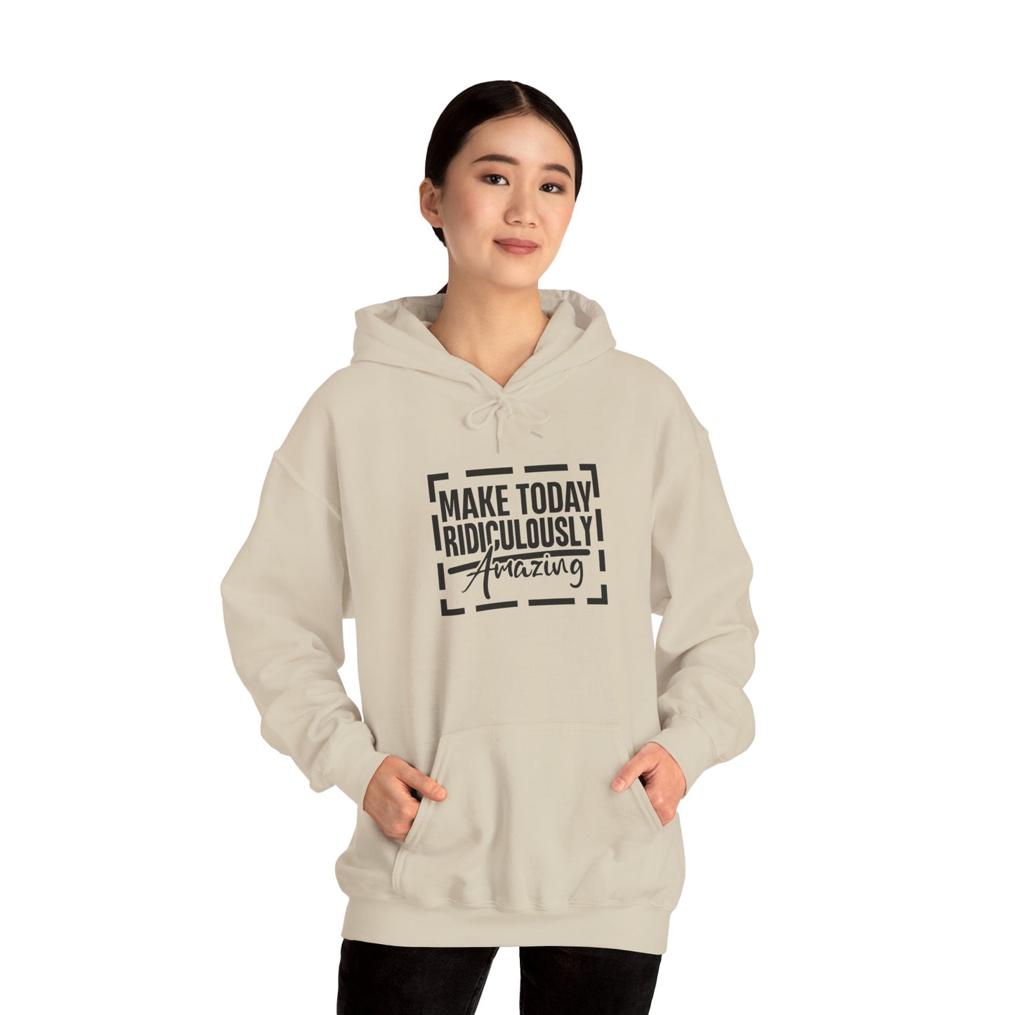 Hoodie — "Make Today Ridiculously Amazing" Motivational Pullover