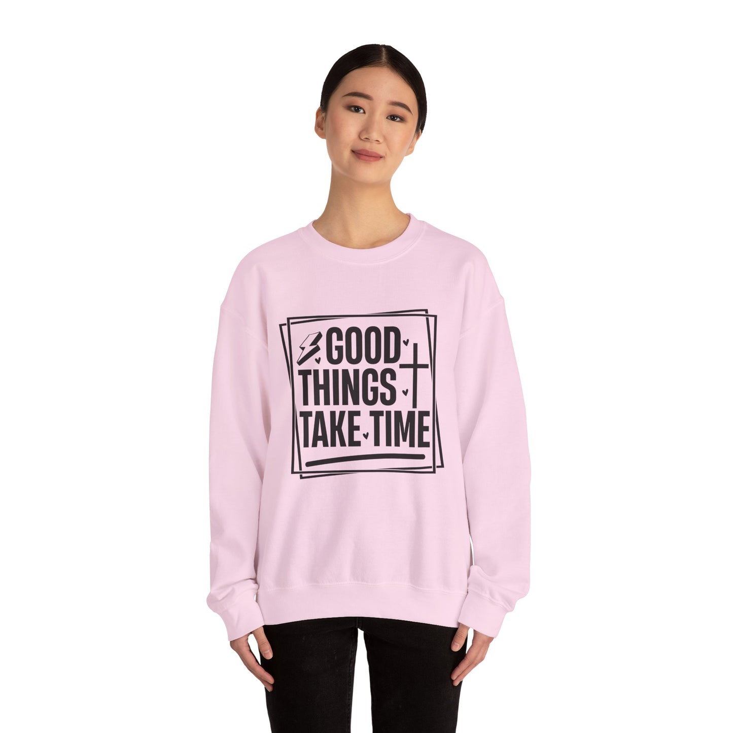 Crewneck Sweatshirt — “Good Things Take Time” Inspirational Graphic Pullover