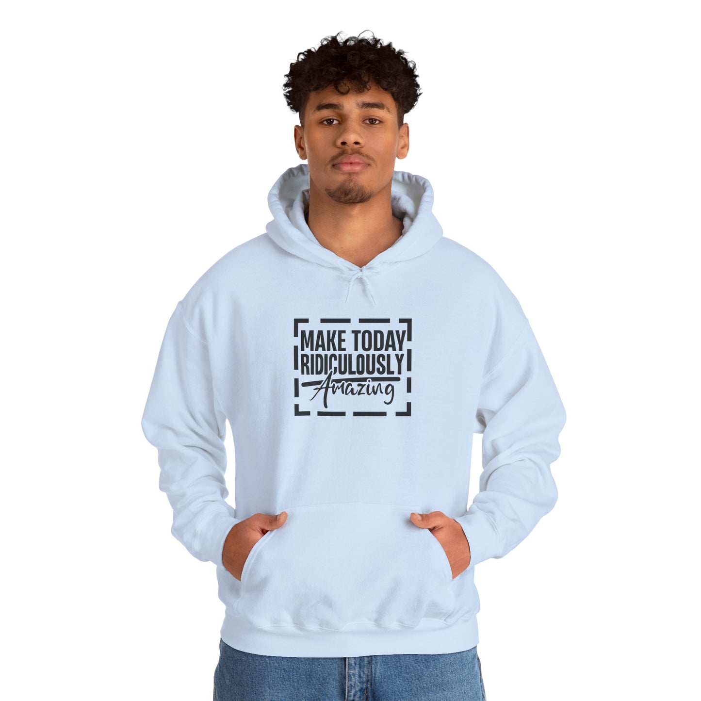 Hoodie — "Make Today Ridiculously Amazing" Motivational Pullover
