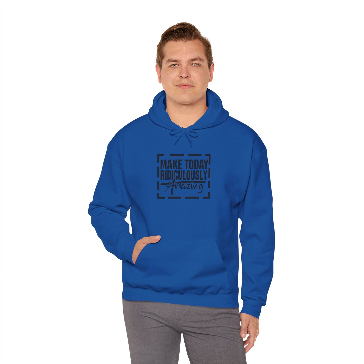 Hoodie — "Make Today Ridiculously Amazing" Motivational Pullover