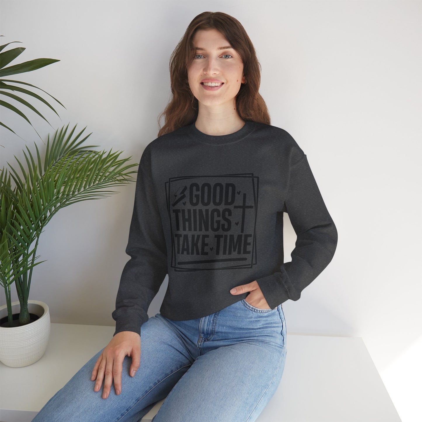 Crewneck Sweatshirt — “Good Things Take Time” Inspirational Graphic Pullover