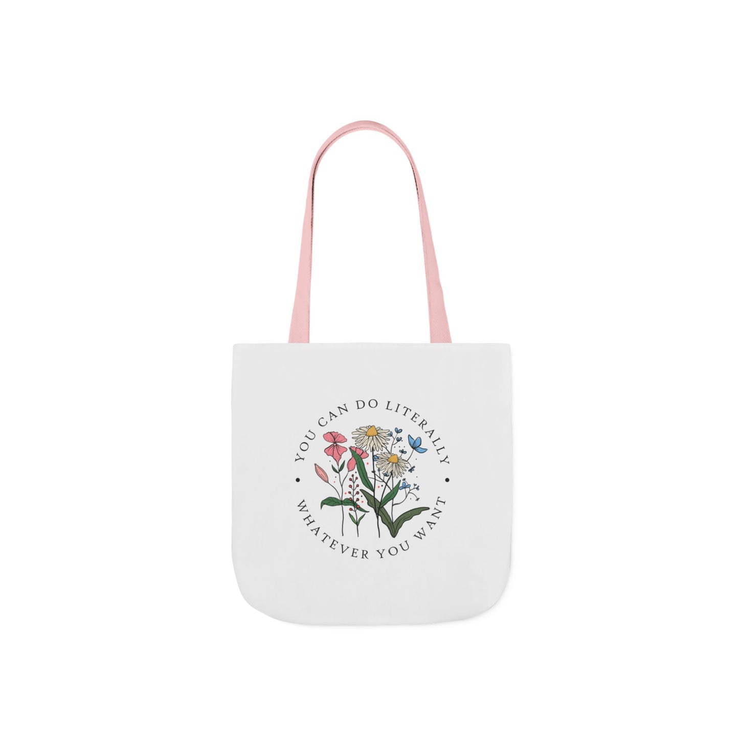 Floral 'You Can Do Literally Whatever You Want' Canvas Tote
