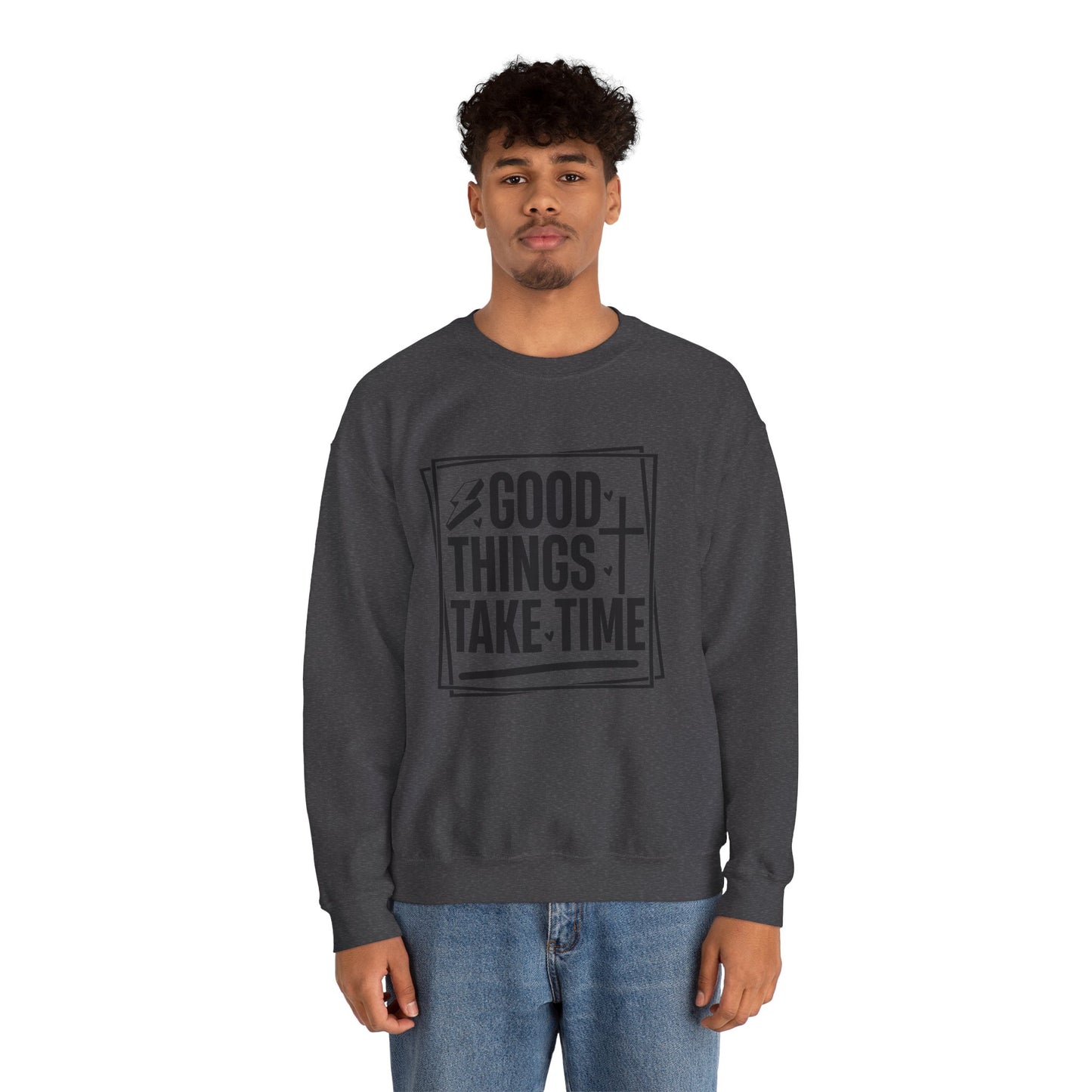 Crewneck Sweatshirt — “Good Things Take Time” Inspirational Graphic Pullover