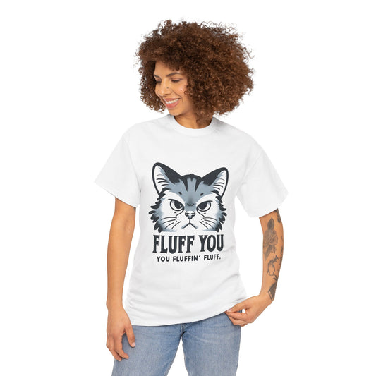 Cat Graphic Tee — “Fluff You” Humorous Cat Shirt