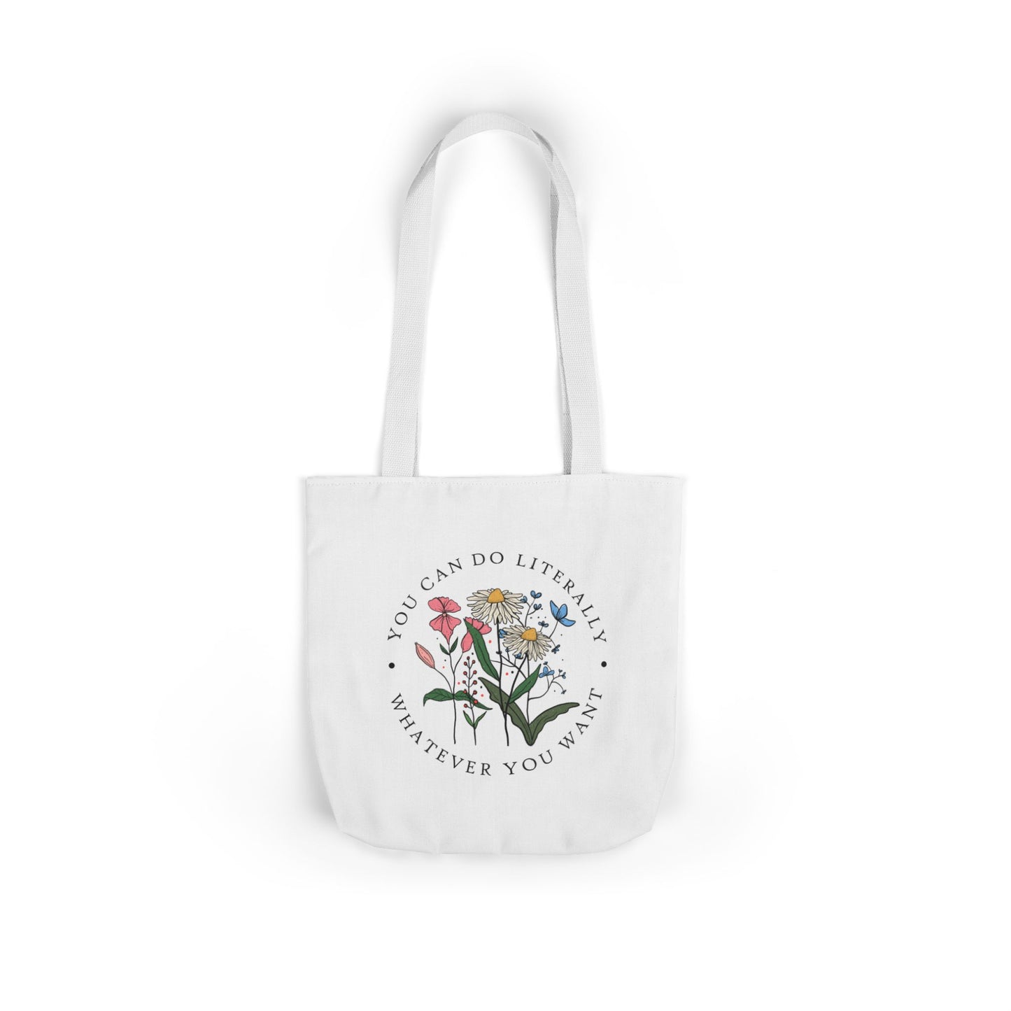 Floral 'You Can Do Literally Whatever You Want' Canvas Tote