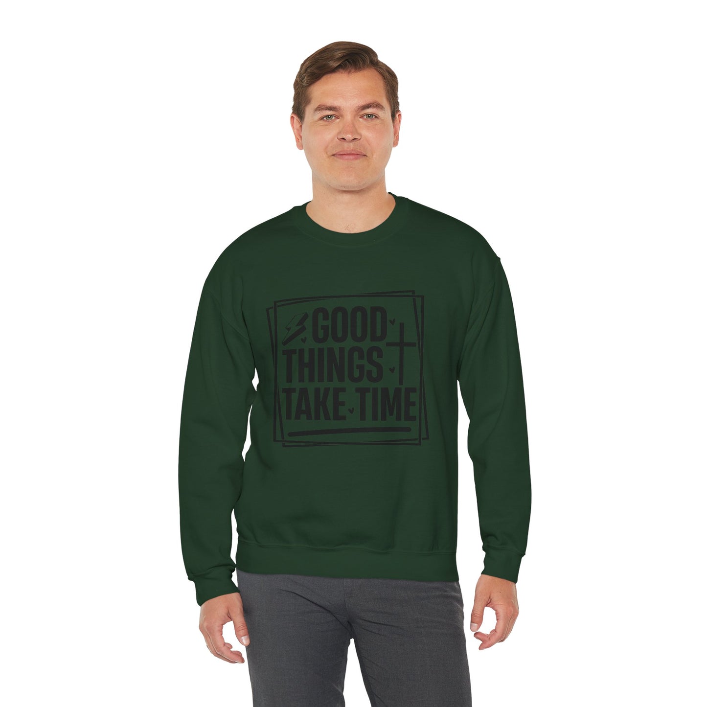 Crewneck Sweatshirt — “Good Things Take Time” Inspirational Graphic Pullover
