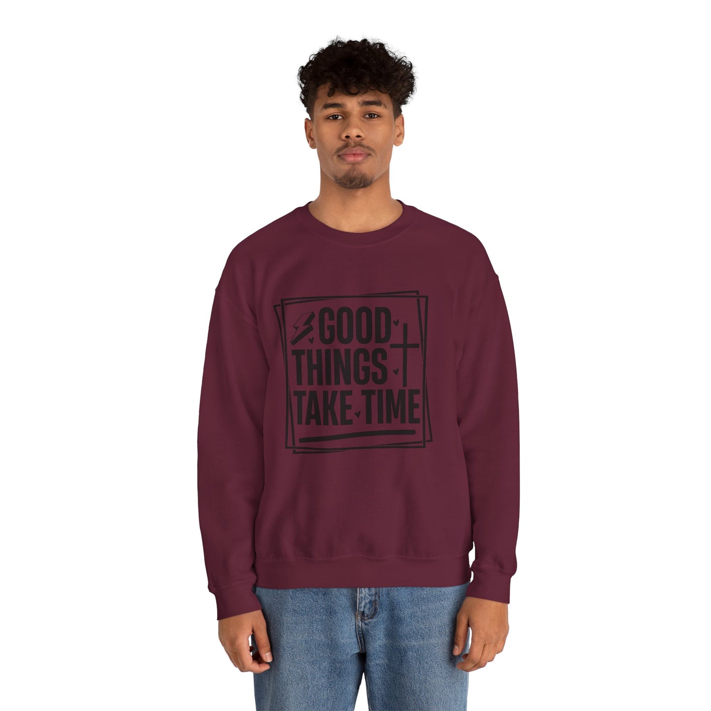 Crewneck Sweatshirt — “Good Things Take Time” Inspirational Graphic Pullover