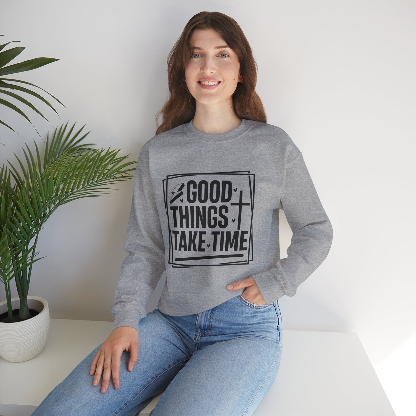 Crewneck Sweatshirt — “Good Things Take Time” Inspirational Graphic Pullover
