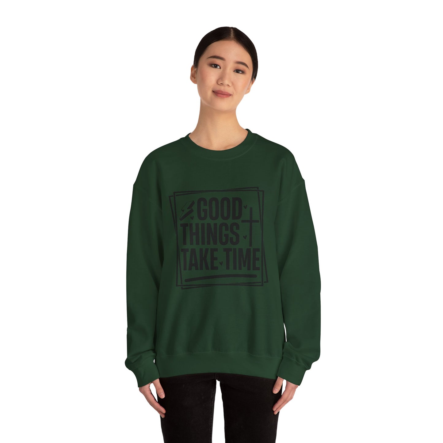 Crewneck Sweatshirt — “Good Things Take Time” Inspirational Graphic Pullover