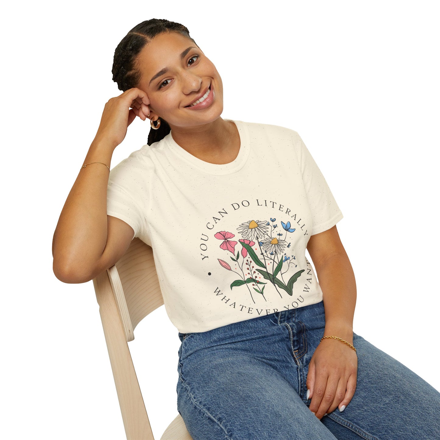 Floral Inspiration T-Shirt — "You Can Do Literally Whatever You Want" Motivational Tee