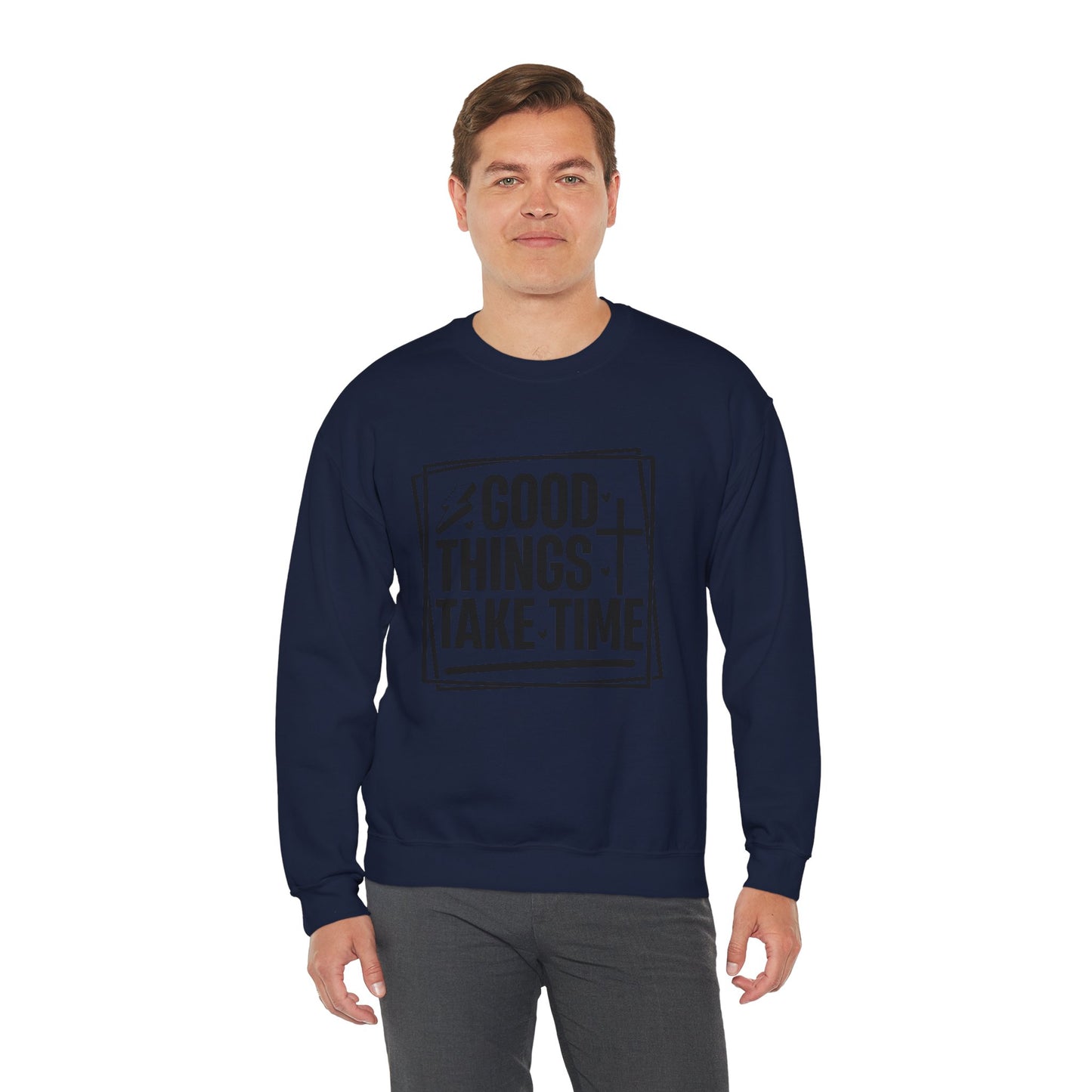 Crewneck Sweatshirt — “Good Things Take Time” Inspirational Graphic Pullover