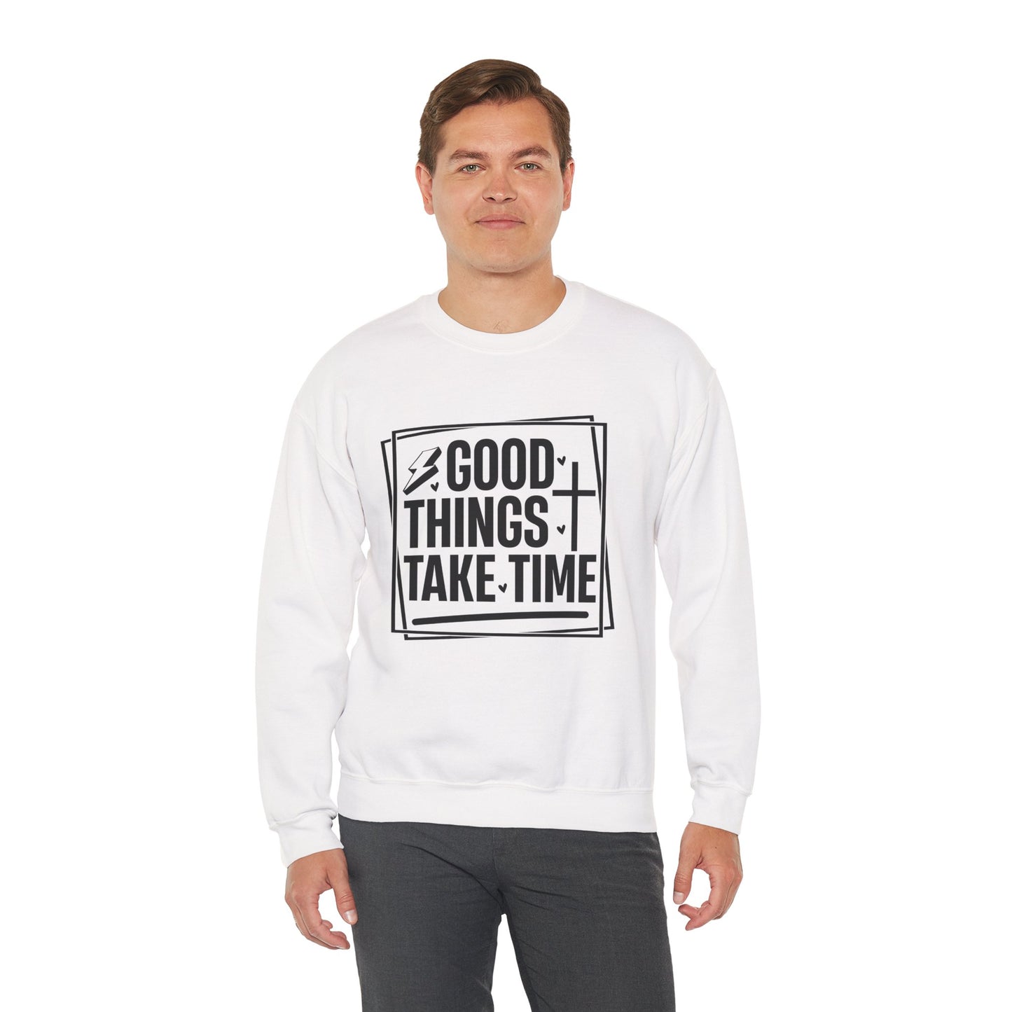 Crewneck Sweatshirt — “Good Things Take Time” Inspirational Graphic Pullover