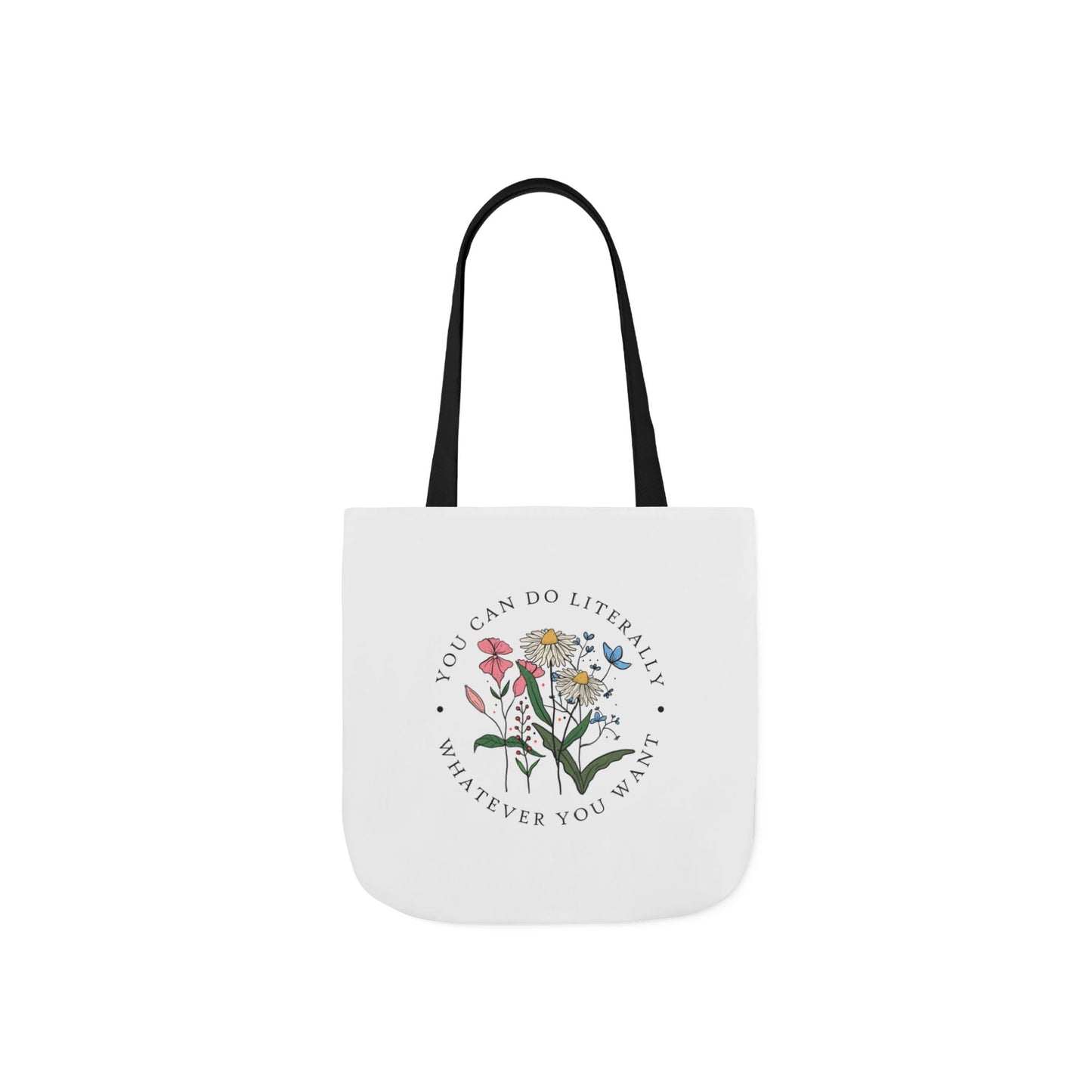 Floral 'You Can Do Literally Whatever You Want' Canvas Tote