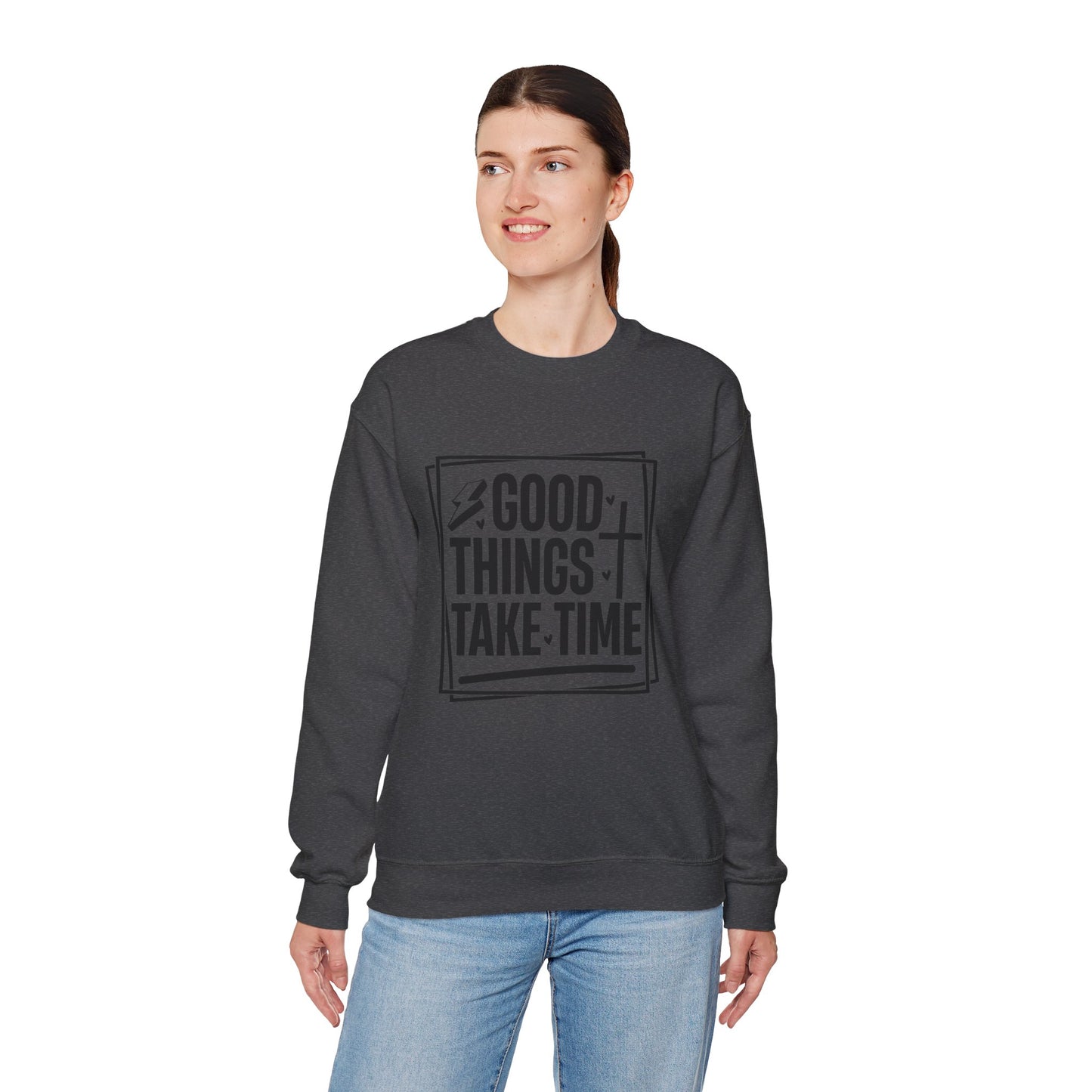 Crewneck Sweatshirt — “Good Things Take Time” Inspirational Graphic Pullover