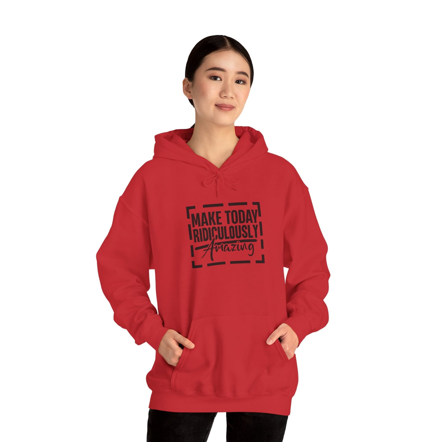 Hoodie — "Make Today Ridiculously Amazing" Motivational Pullover
