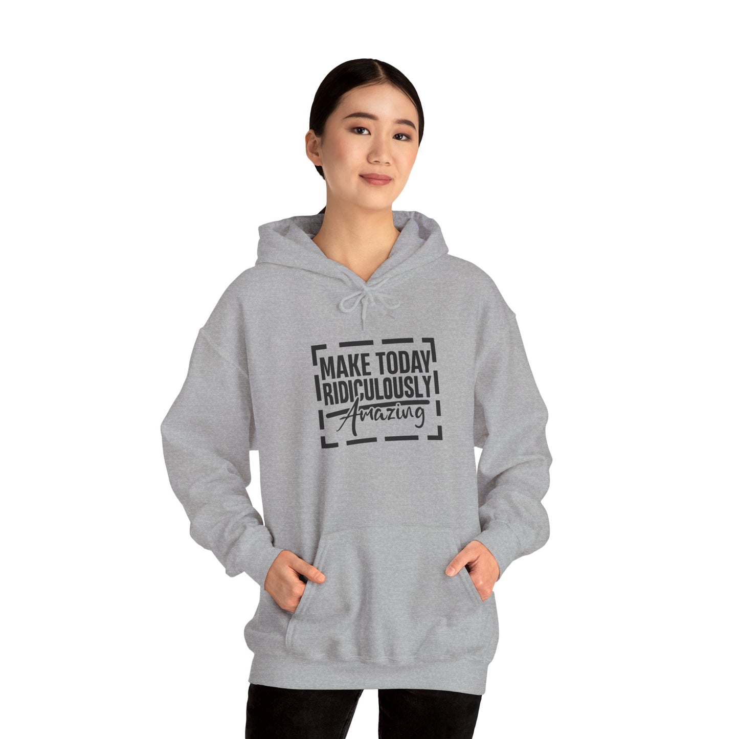 Hoodie — "Make Today Ridiculously Amazing" Motivational Pullover