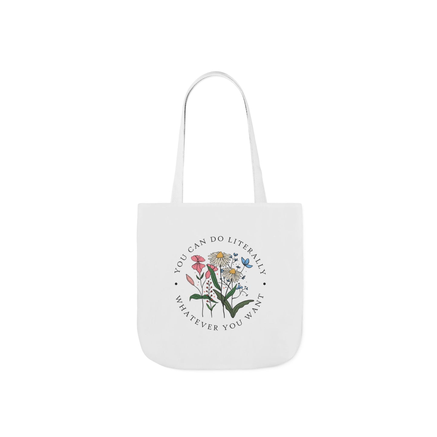 Floral 'You Can Do Literally Whatever You Want' Canvas Tote