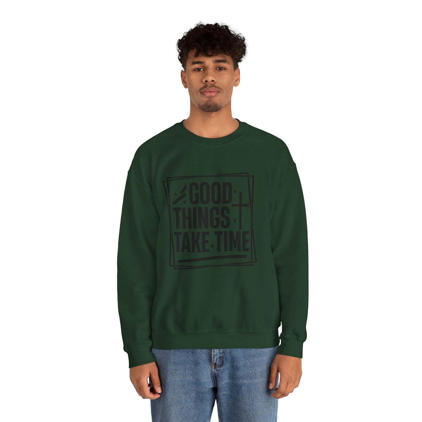 Crewneck Sweatshirt — “Good Things Take Time” Inspirational Graphic Pullover